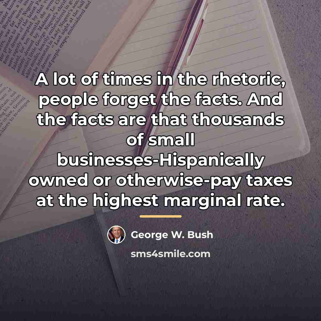 “A lot of times in the rhetoric, people forget the…” quote by George W. Bush