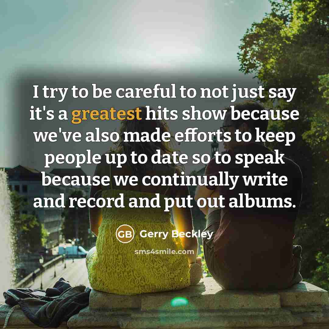 “I try to be careful to not just say it's…” quote by Gerry Beckley