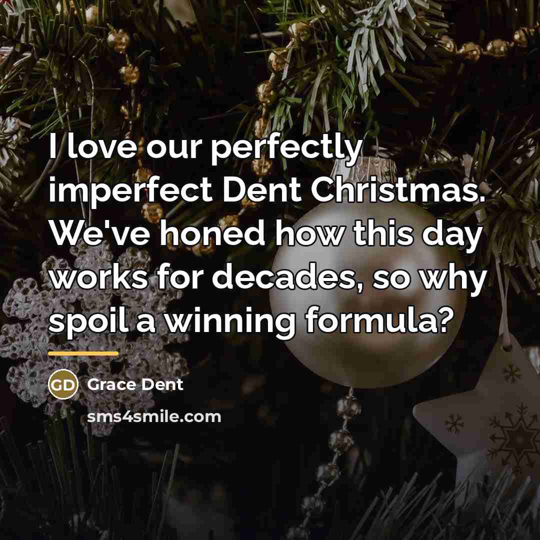 “I love our perfectly imperfect Dent Christmas. We've honed how…” quote by Grace Dent