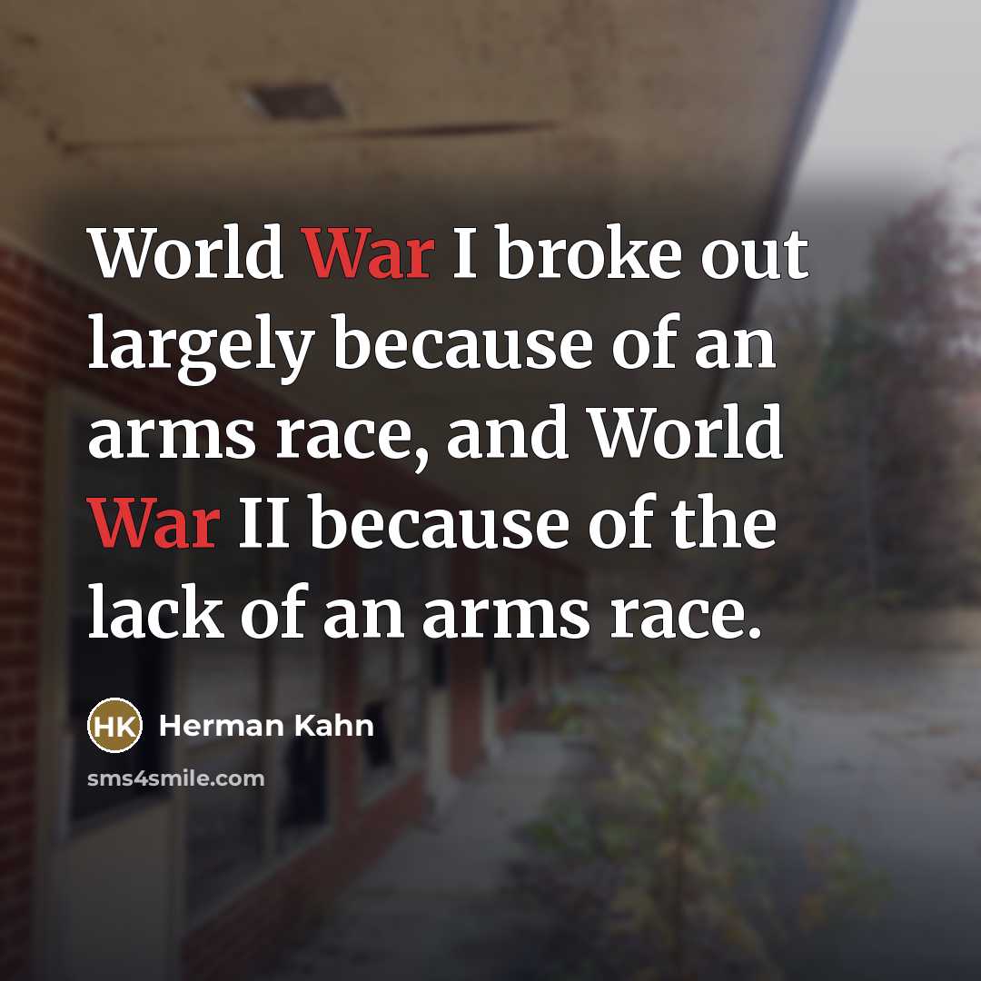 “World War I broke out largely because of an arms…” quote by Herman Kahn