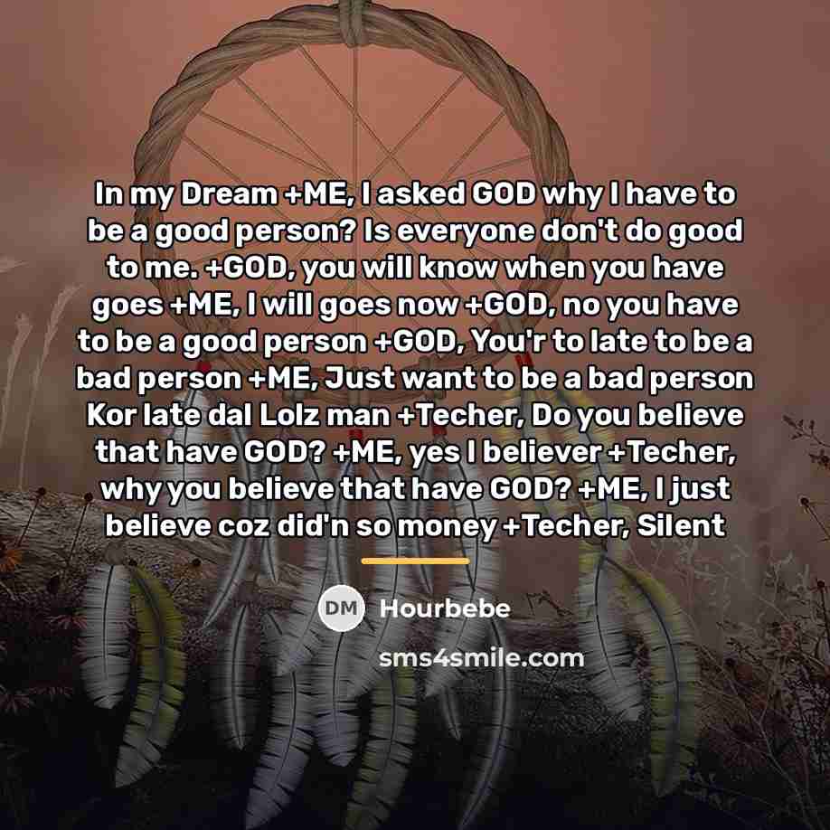 “In my Dream +ME, I asked GOD why I have…” quote by Hourbebe