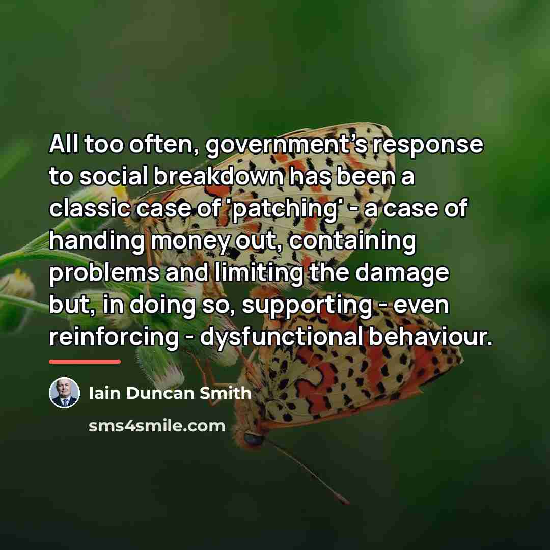 “All too often, government's response to social breakdown has been…” quote by Iain Duncan Smith