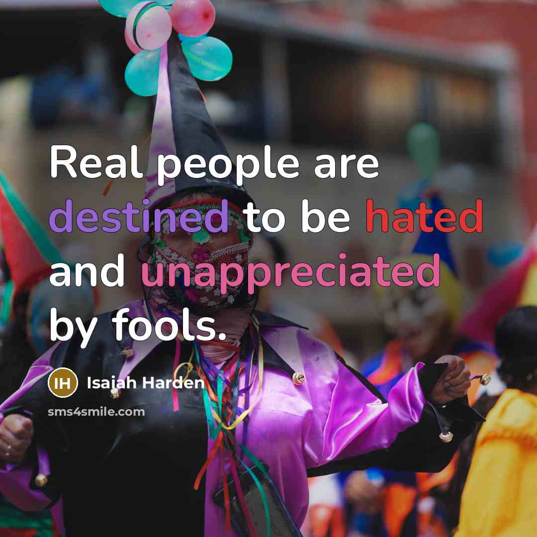 “Real people are destined to be hated and unappreciated by…” quote by Isaiah Harden