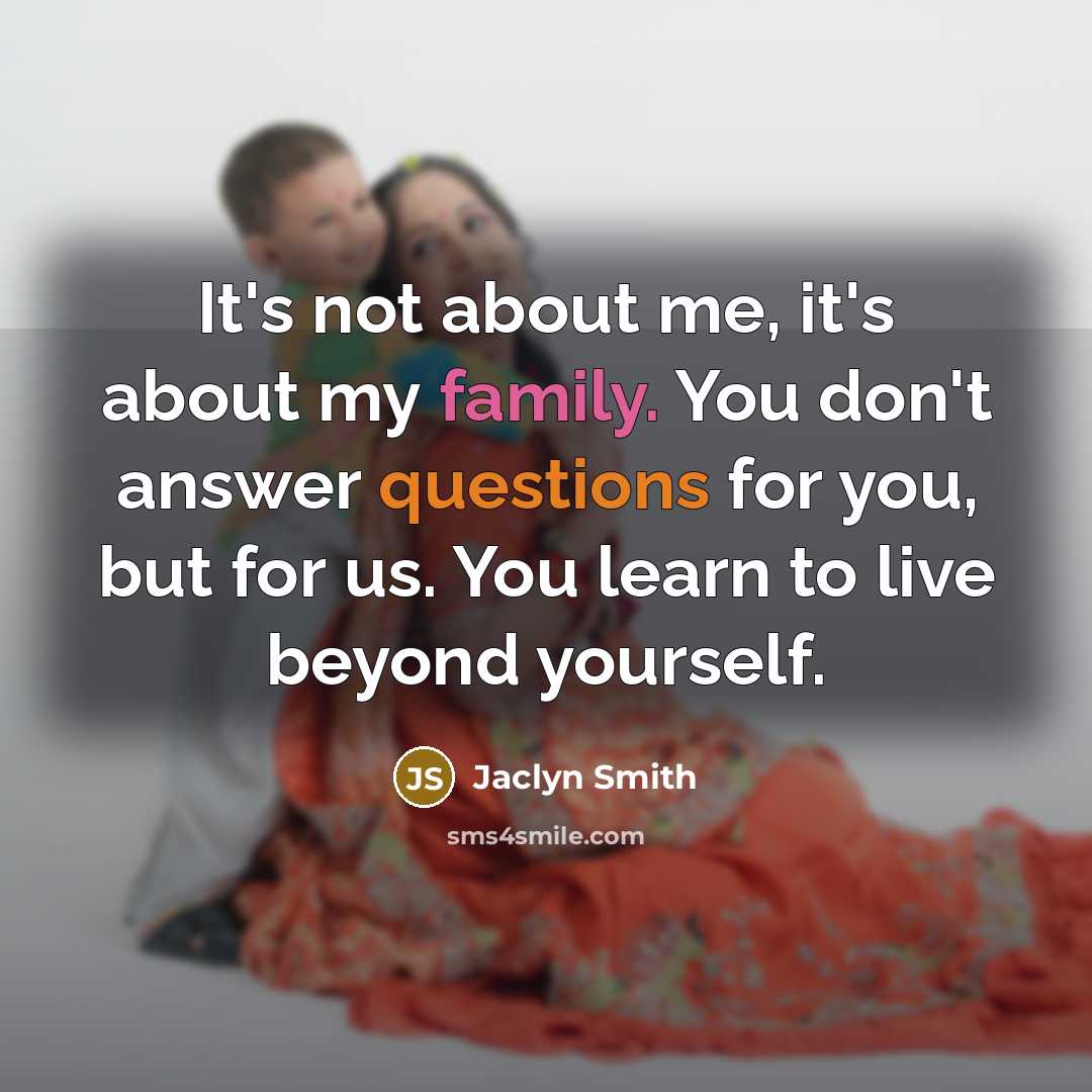 “It's not about me, it's about my family. You don't…” quote by Jaclyn Smith