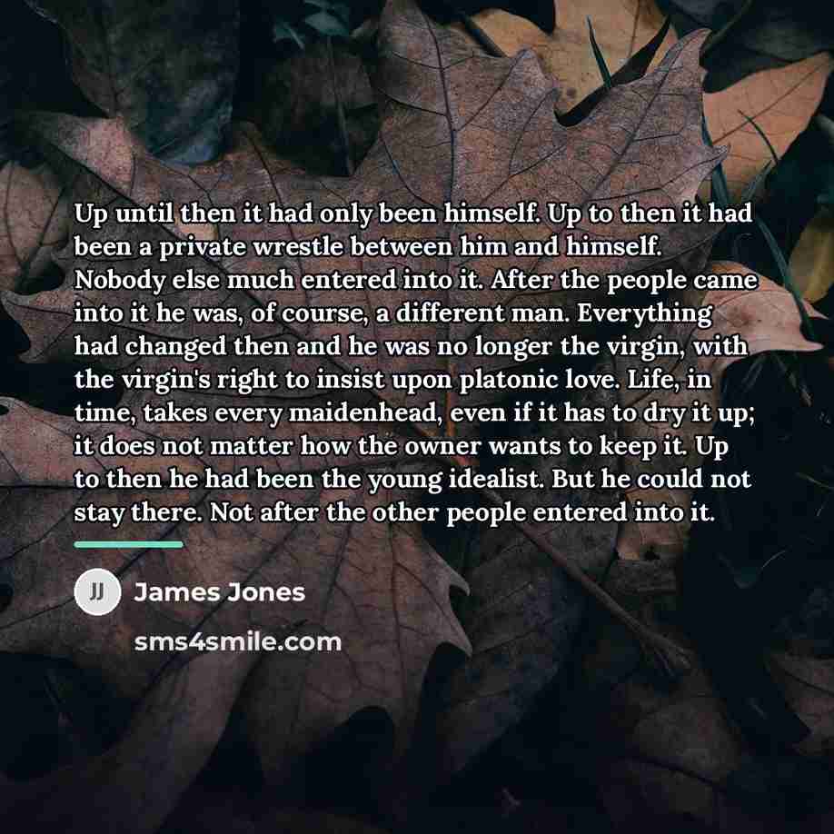 “Up until then it had only been himself. Up to…” quote by James Jones