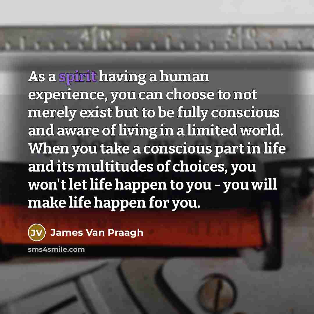 “As a spirit having a human experience, you can choose…” quote by James Van Praagh
