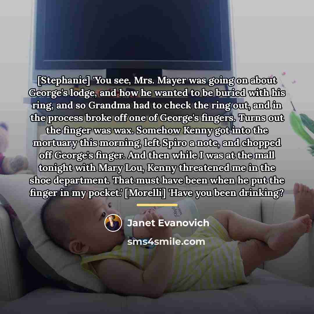 “[Stephanie] 'You see, Mrs. Mayer was going on about George's…” quote by Janet Evanovich
