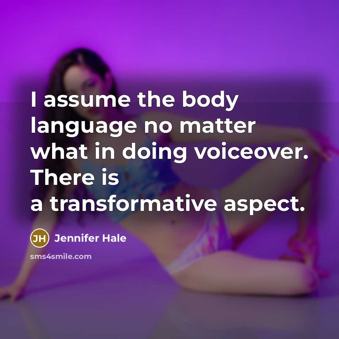“I assume the body language no matter what in doing…” quote by Jennifer Hale