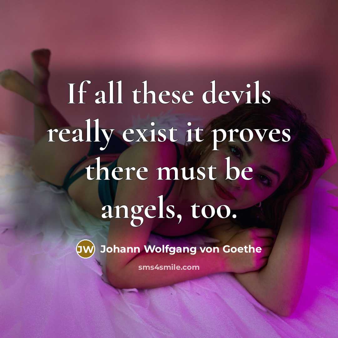“If all these devils really exist it proves there must…” quote by Johann Wolfgang von Goethe