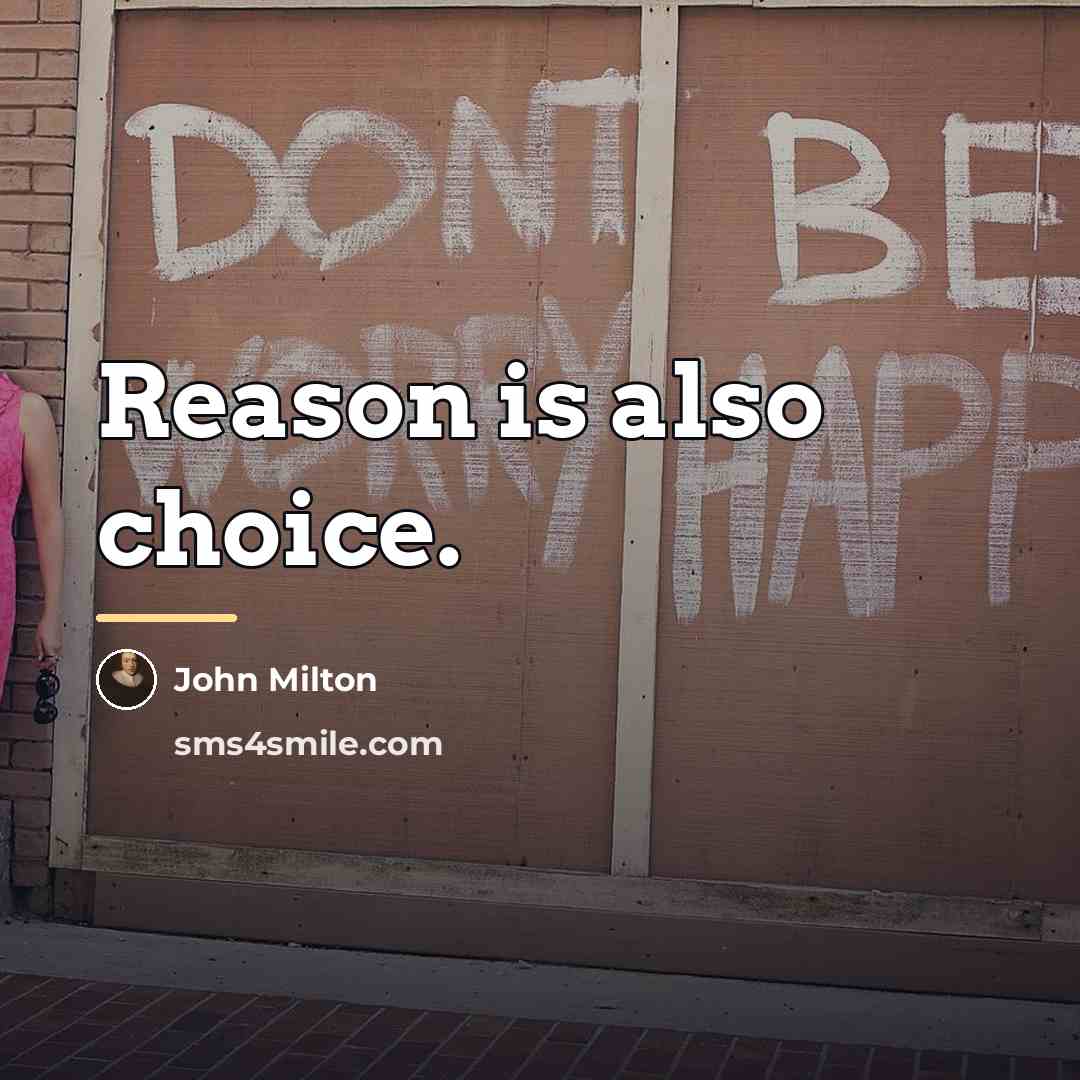 “Reason is also choice.…” quote by John Milton