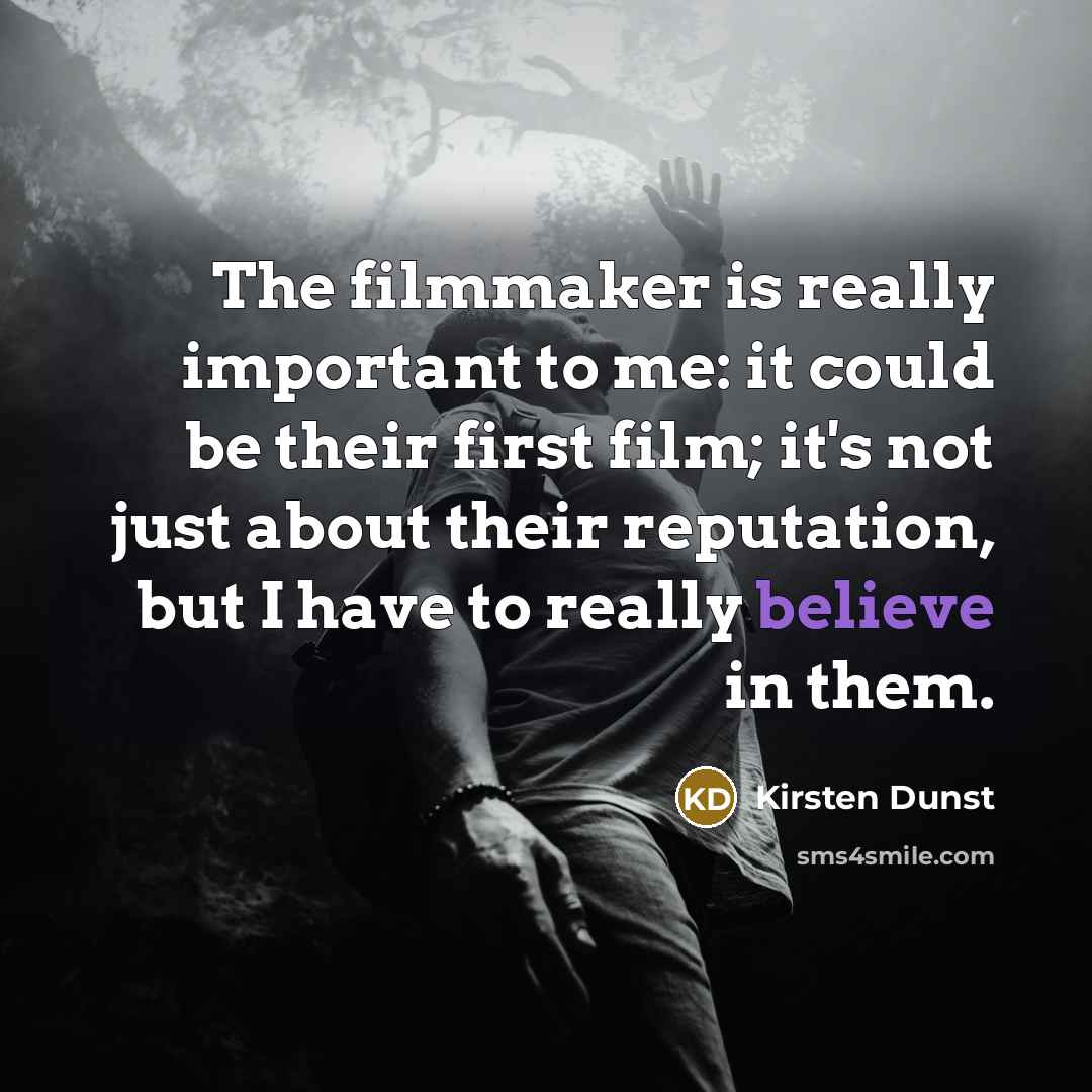 “The filmmaker is really important to me: it could be…” quote by Kirsten Dunst
