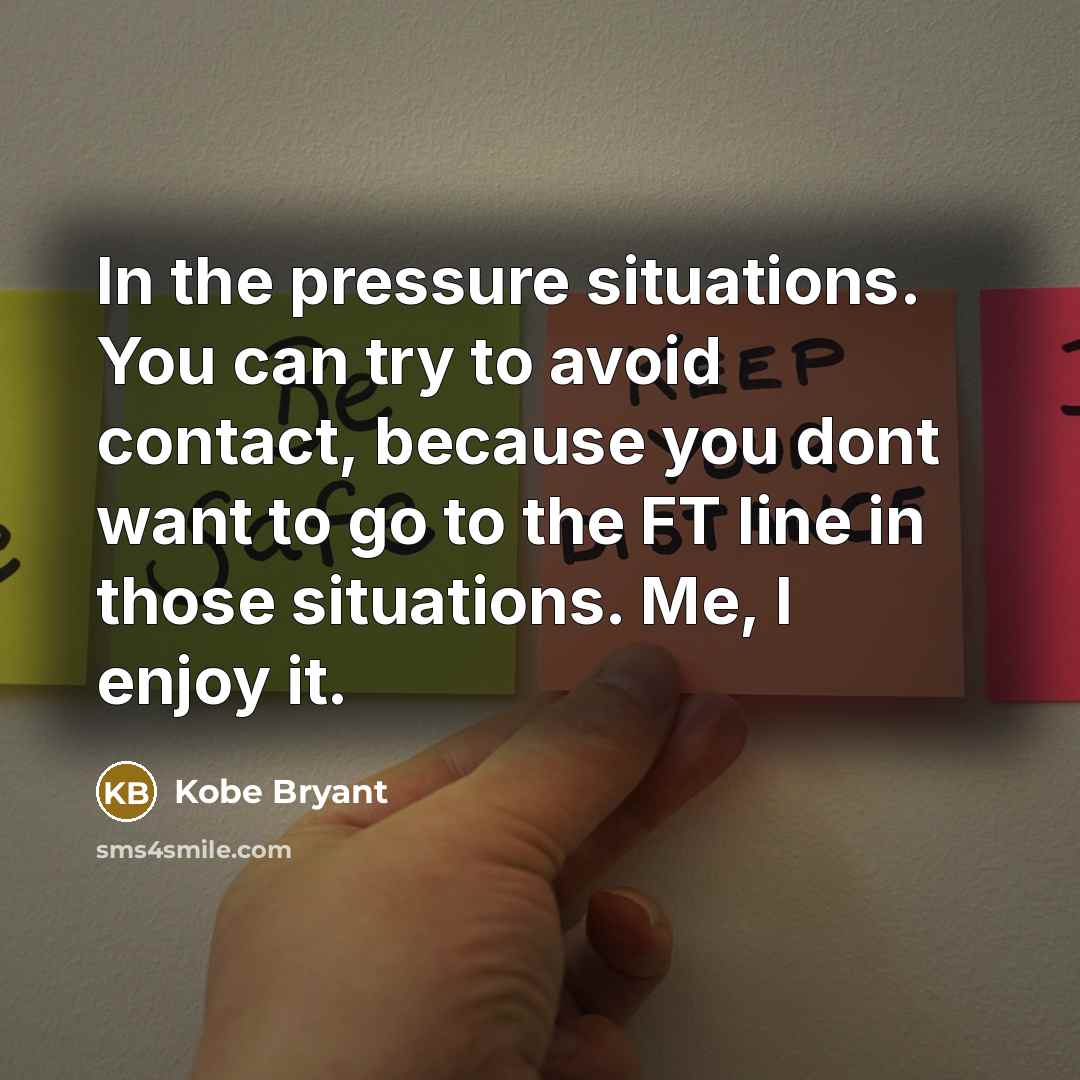 “In the pressure situations. You can try to avoid contact,…” quote by Kobe Bryant