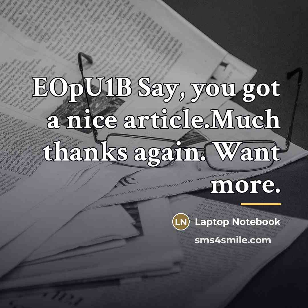 “EOpU1B Say, you got a nice article.Much thanks again. Want…” quote by Laptop Notebook
