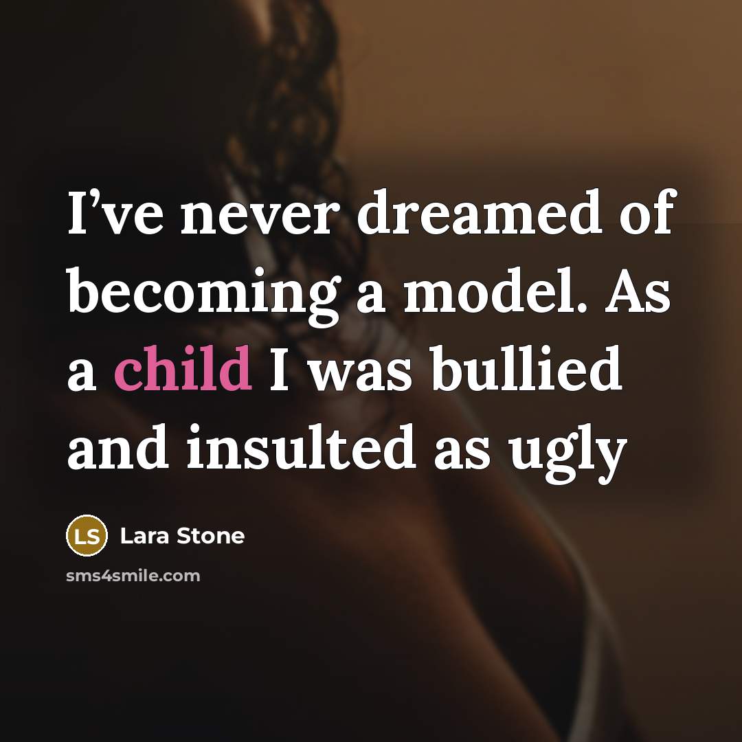 “I’ve never dreamed of becoming a model. As a child…” quote by Lara Stone