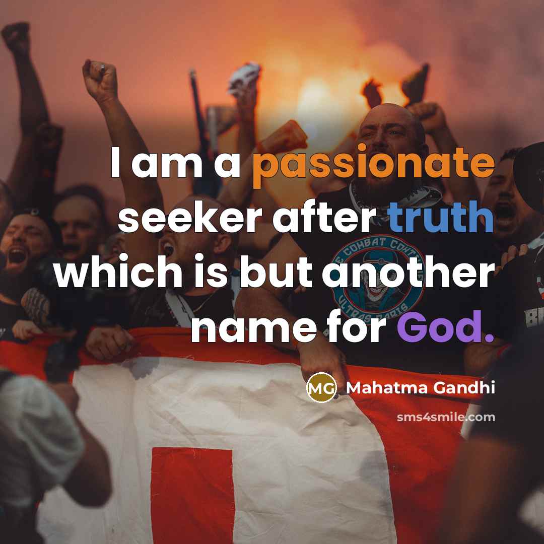 “I am a passionate seeker after truth which is but…” quote by Mahatma Gandhi