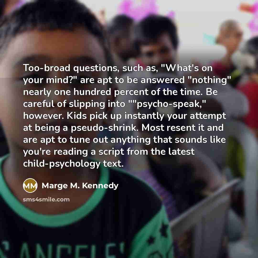 “Too-broad questions, such as, "What's on your mind?" are apt…” quote by Marge M. Kennedy