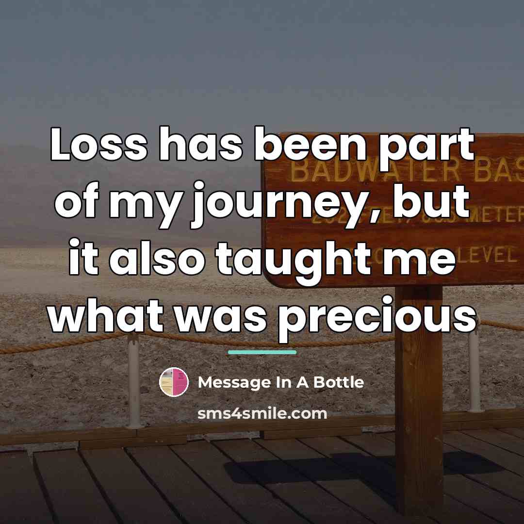 “Loss has been part of my journey, but it also…” quote by Message In A Bottle