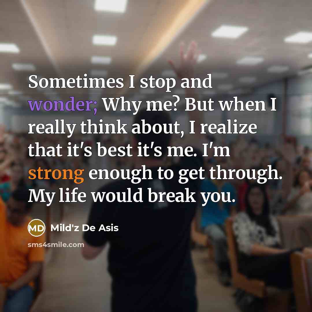 “Sometimes I stop and wonder; Why me? But when I…” quote by Mild'z De Asis
