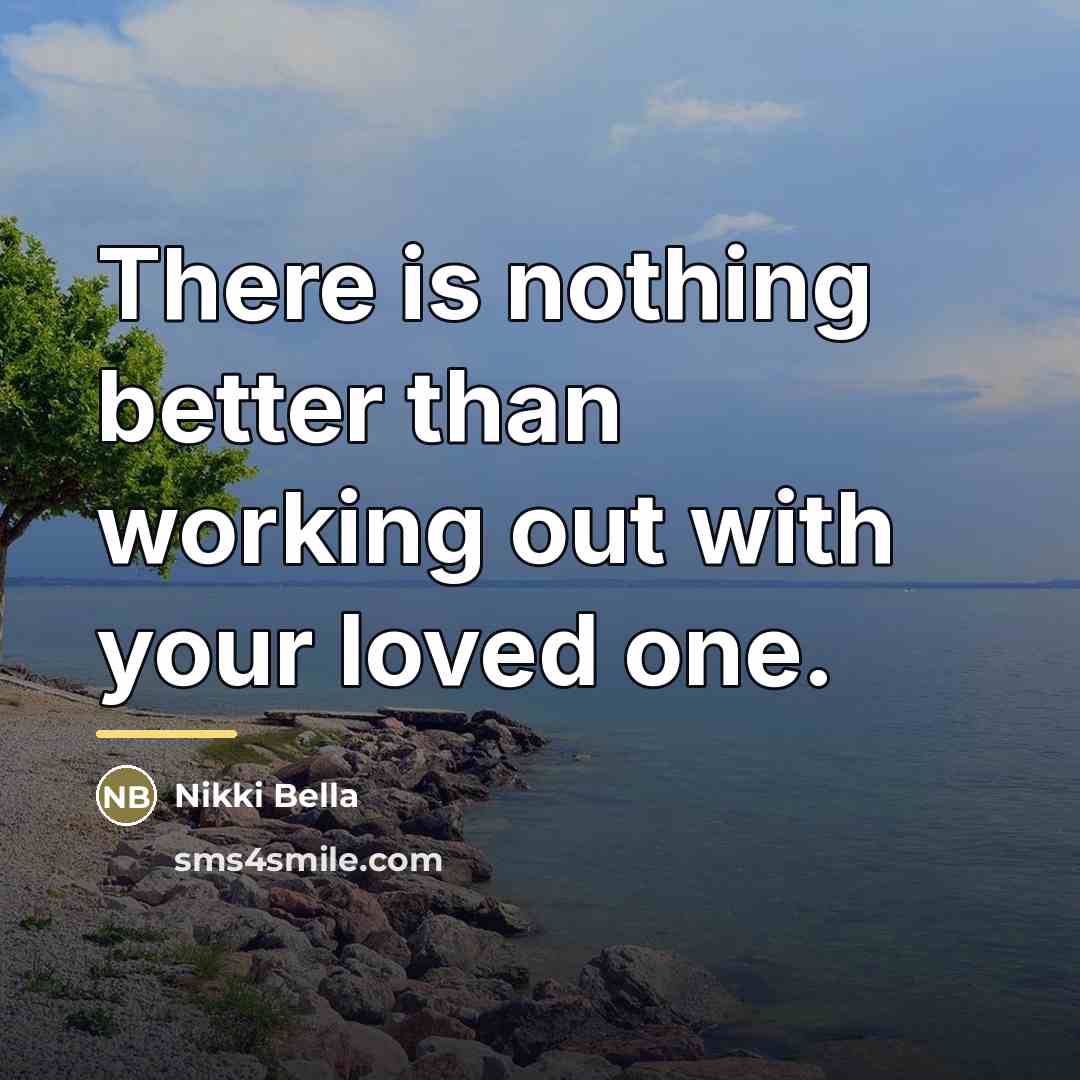 “There is nothing better than working out with your loved…” quote by Nikki Bella