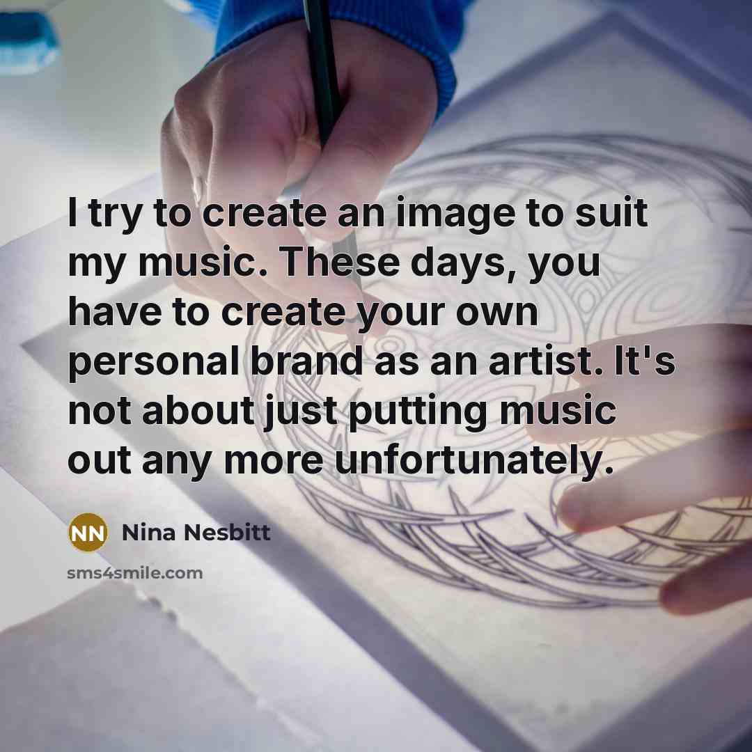 “I try to create an image to suit my music.…” quote by Nina Nesbitt