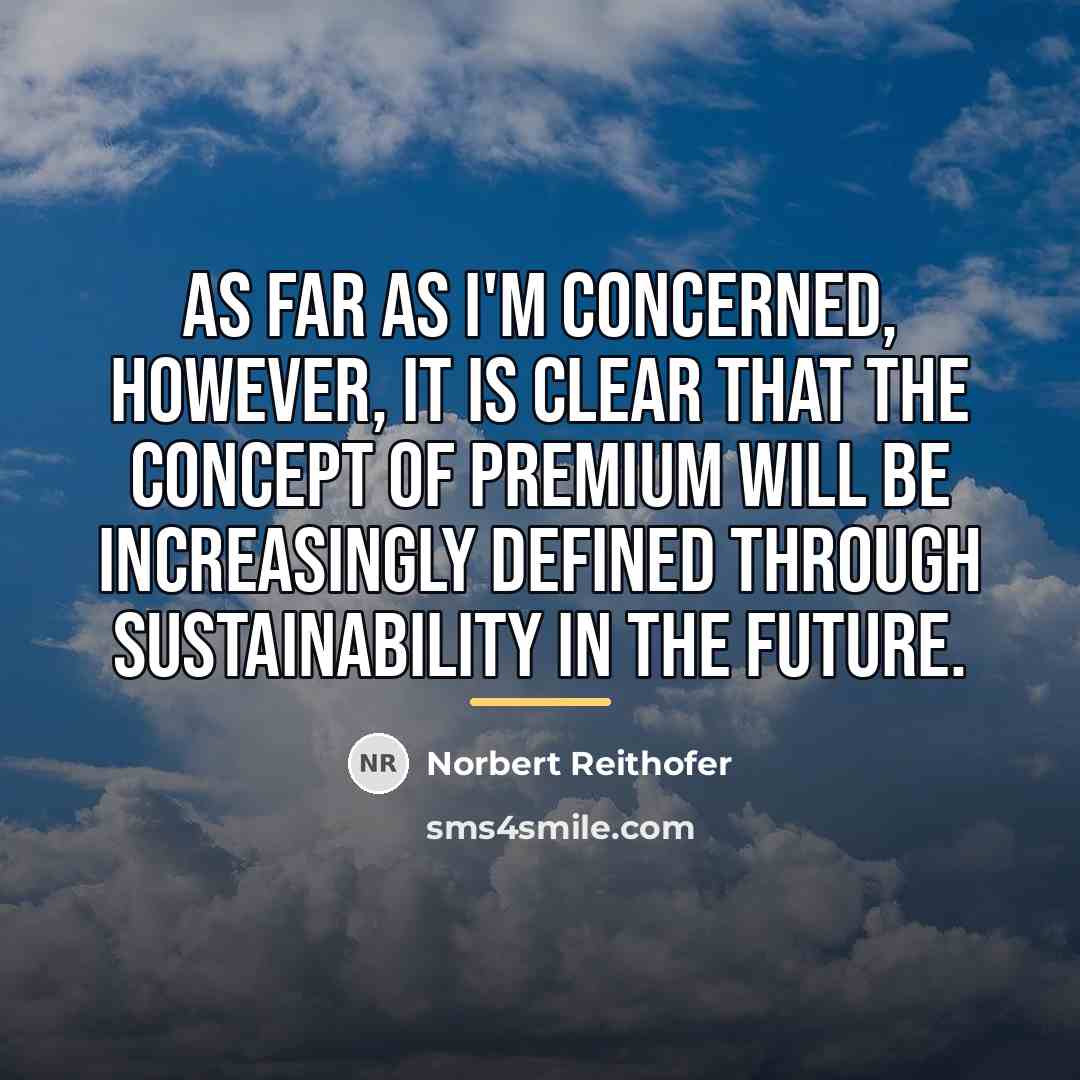 “As far as I'm concerned, however, it is clear that…” quote by Norbert Reithofer