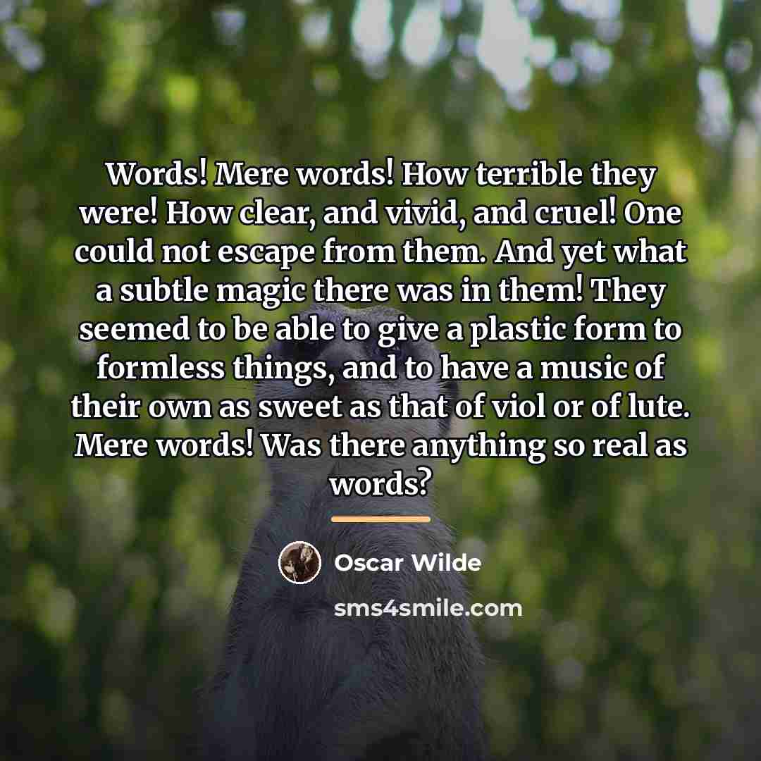 “Words! Mere words! How terrible they were! How clear, and…” quote by Oscar Wilde