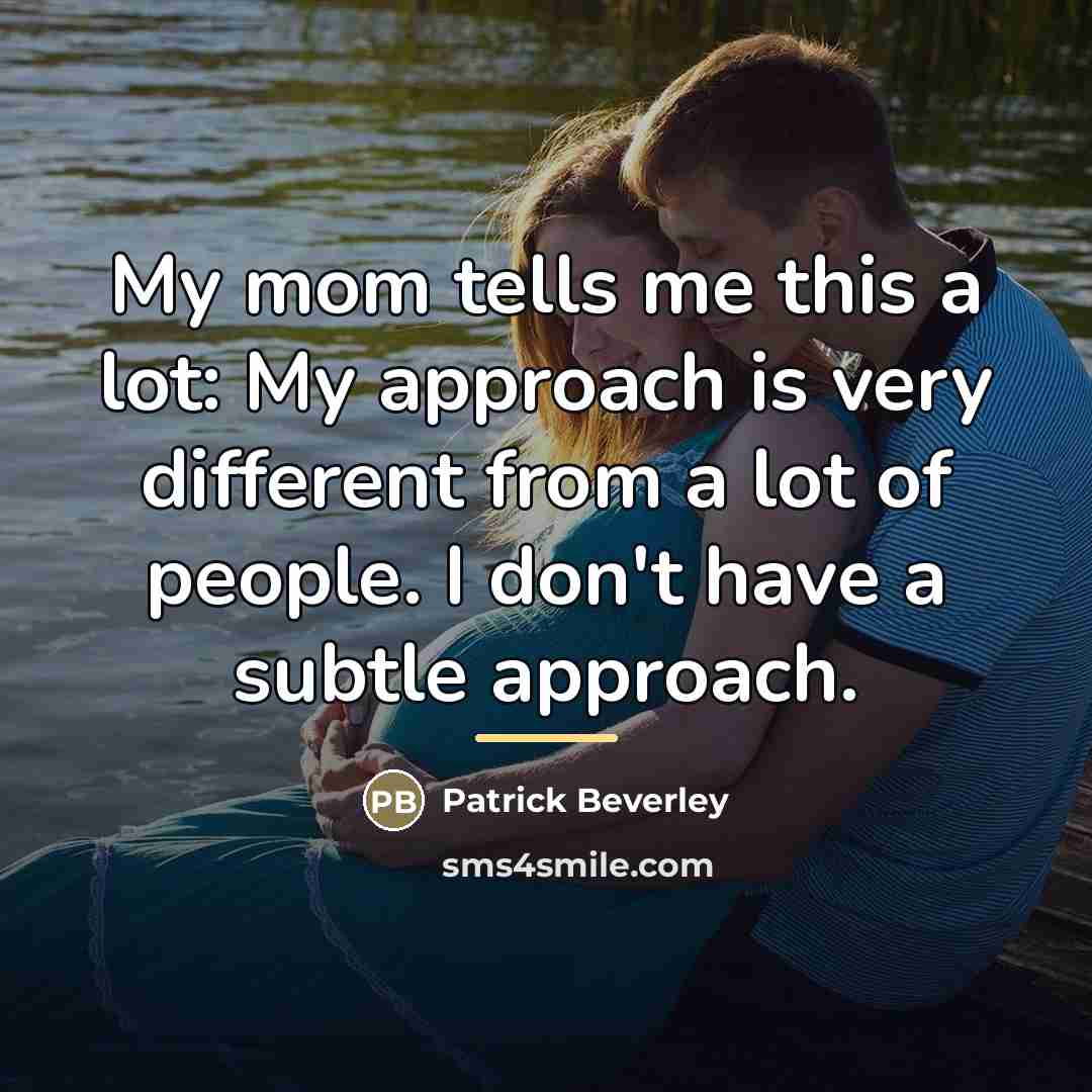 “My mom tells me this a lot: My approach is…” quote by Patrick Beverley