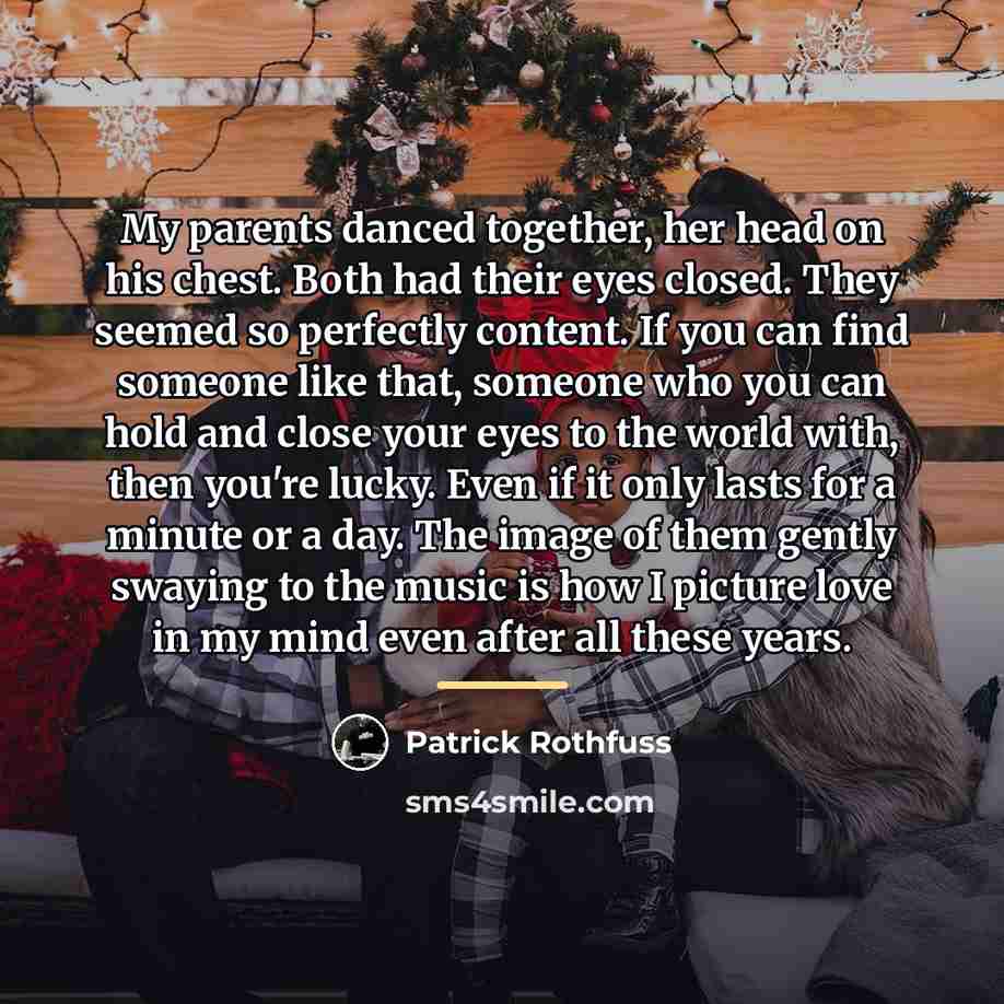 “My parents danced together, her head on his chest. Both…” quote by Patrick Rothfuss