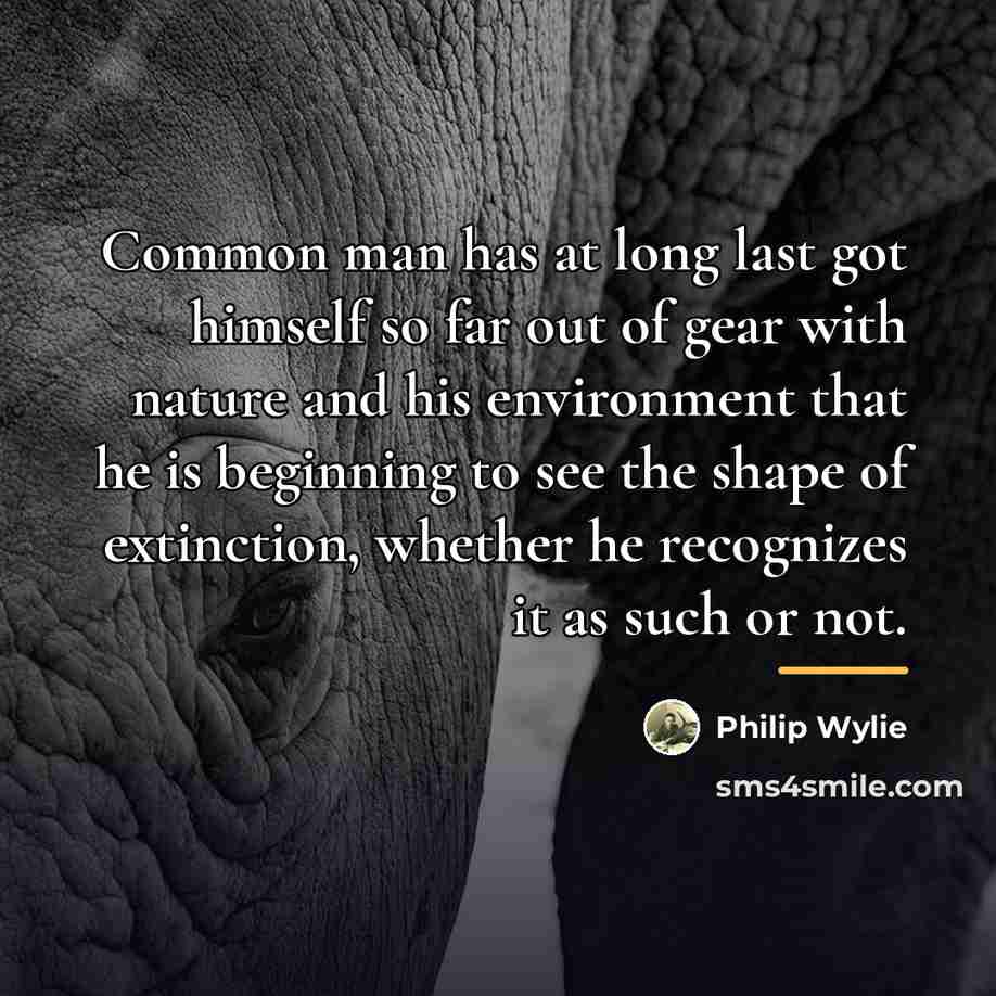 “Common man has at long last got himself so far…” quote by Philip Wylie