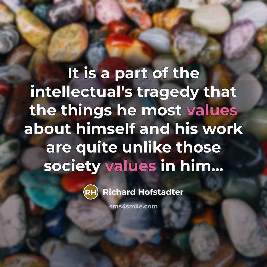 “It is a part of the intellectual's tragedy that the…” quote by Richard Hofstadter