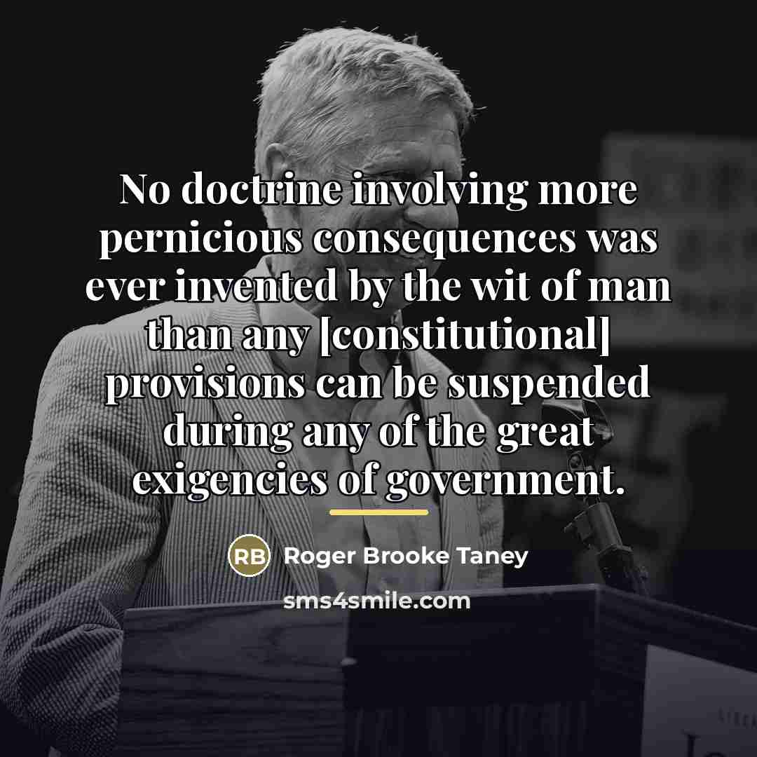 “No doctrine involving more pernicious consequences was ever invented by…” quote by Roger Brooke Taney