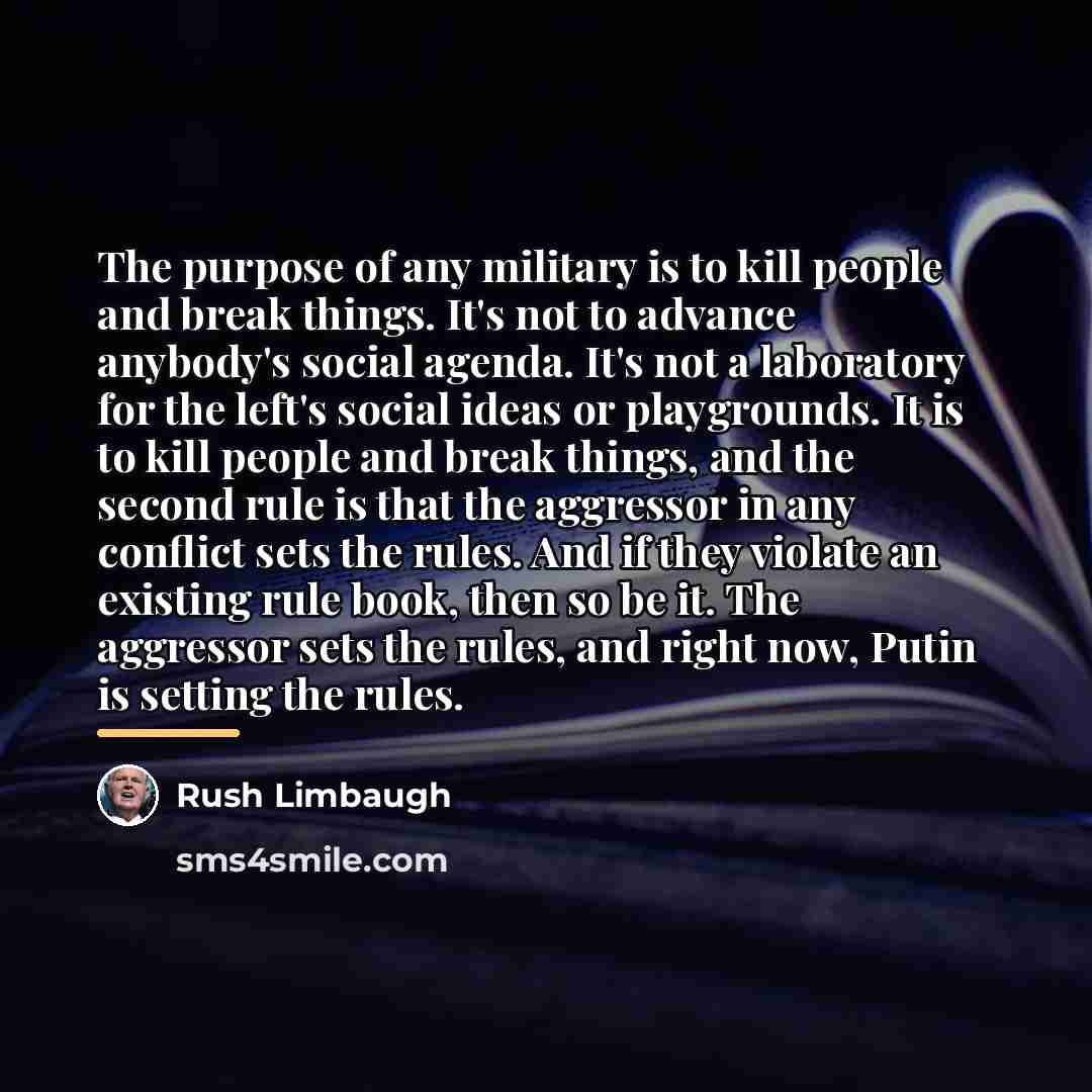 “The purpose of any military is to kill people and…” quote by Rush Limbaugh