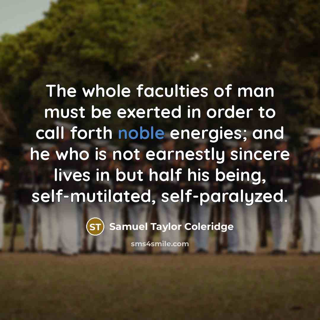 “The whole faculties of man must be exerted in order…” quote by Samuel Taylor Coleridge