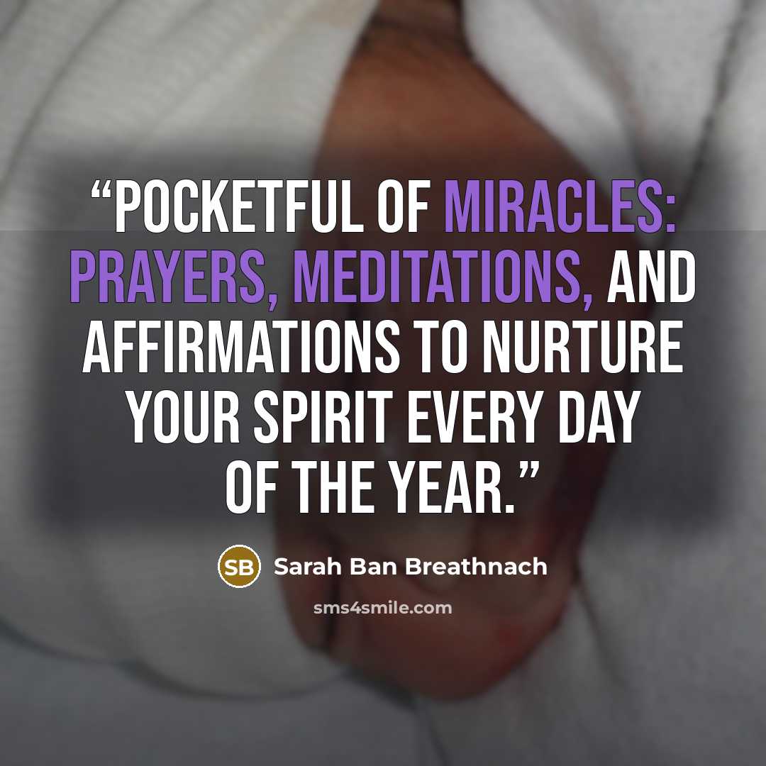 “Pocketful of Miracles: Prayers, Meditations, and Affirmations to Nurture Your Spirit Every Day of the Year.” quote by Sarah Ban Breathnach