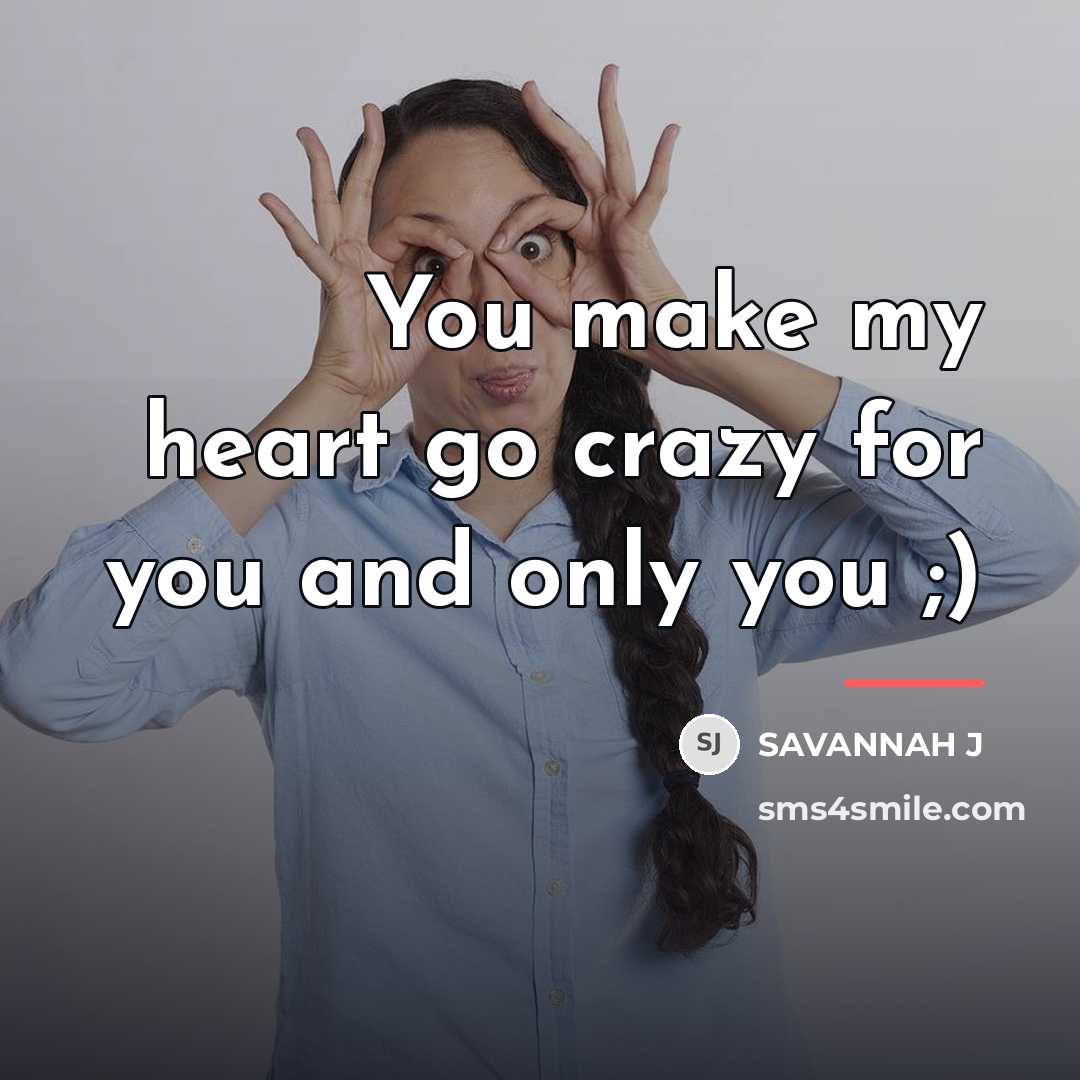 “You make my heart go crazy for you and only…” quote by Savannah J