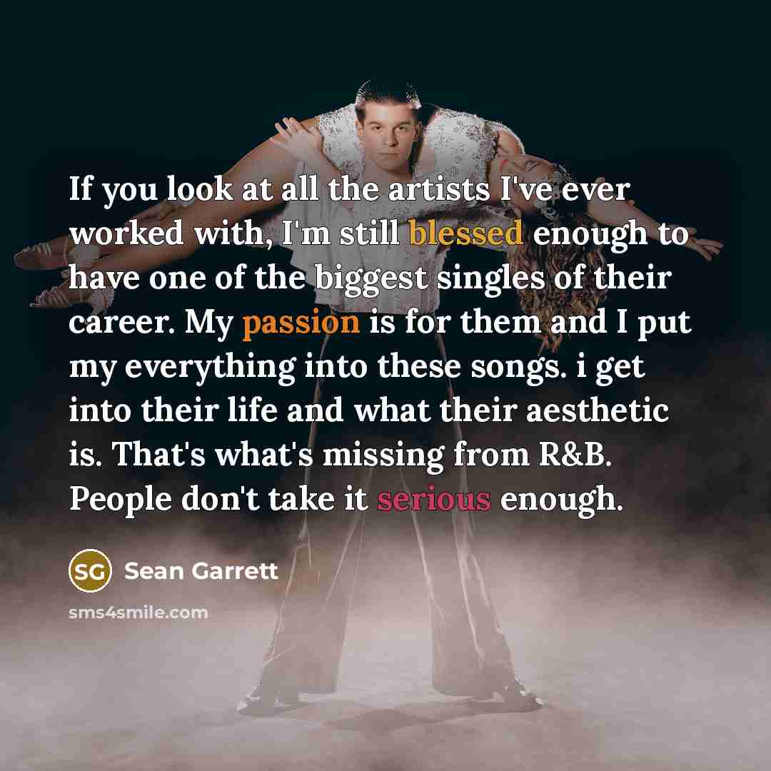 “If you look at all the artists I've ever worked…” quote by Sean Garrett