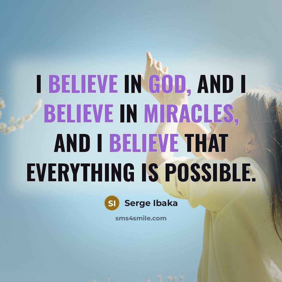 “I believe in God, and I believe in miracles, and…” quote by Serge Ibaka