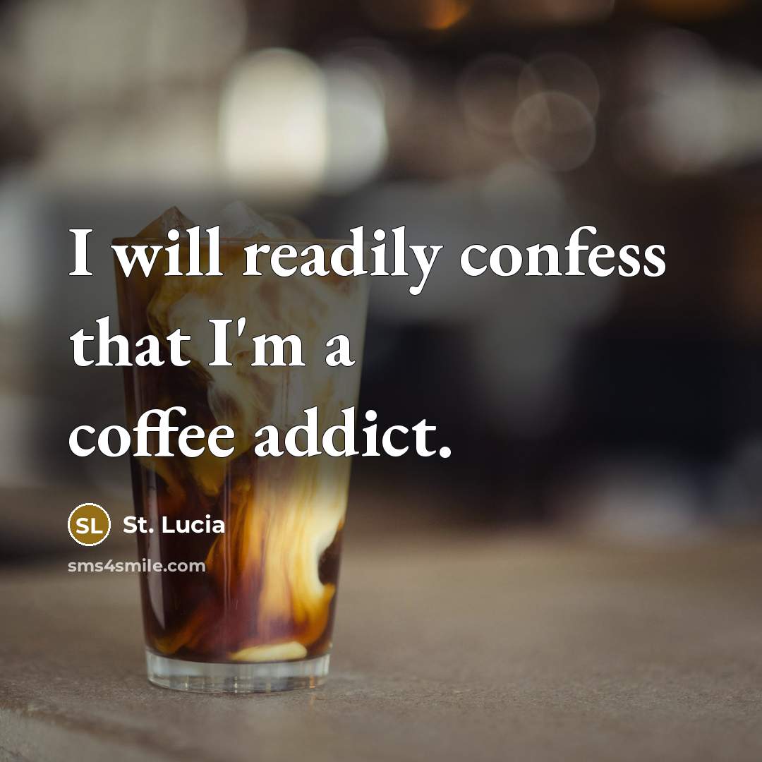 “I will readily confess that I'm a coffee addict.…” quote by St. Lucia