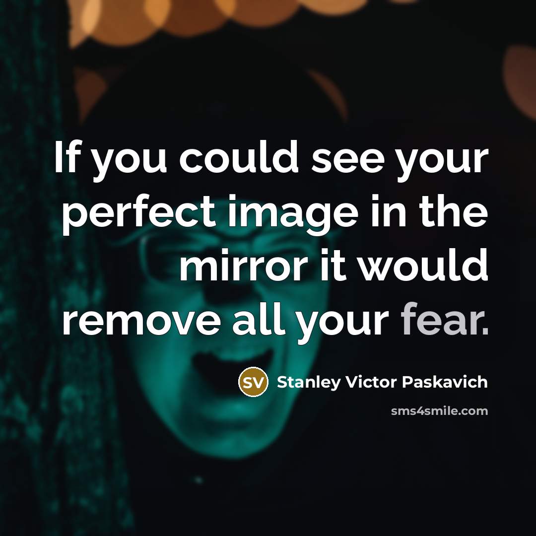 “If you could see your perfect image in the mirror…” quote by Stanley Victor Paskavich