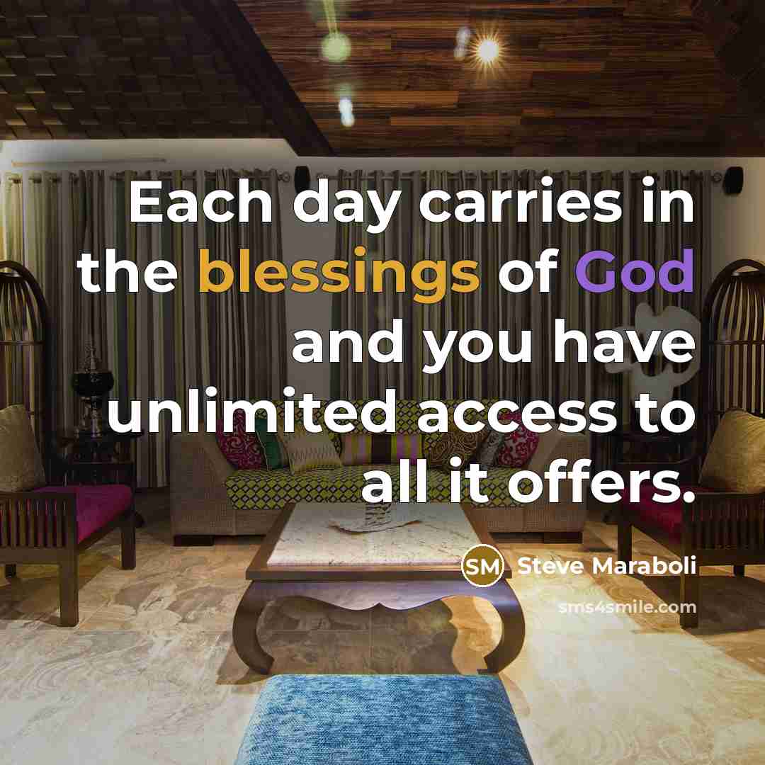 “Each day carries in the blessings of God and you…” quote by Steve Maraboli