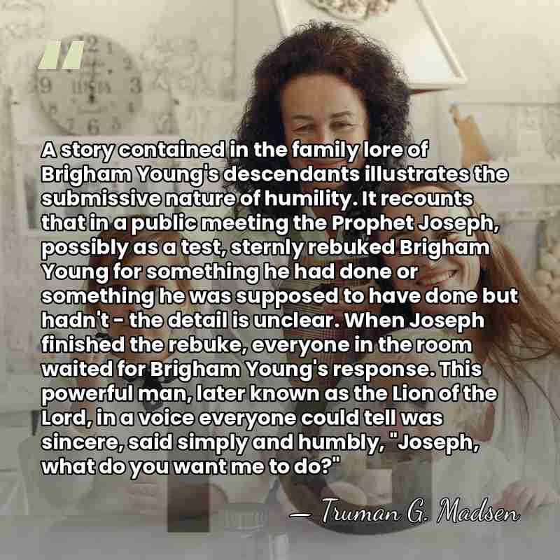 A story contained in the family lore of Brigham Young's descendants illustrates&hellip; - Truman G. Madsen