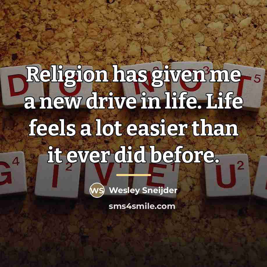 “Religion has given me a new drive in life. Life…” quote by Wesley Sneijder