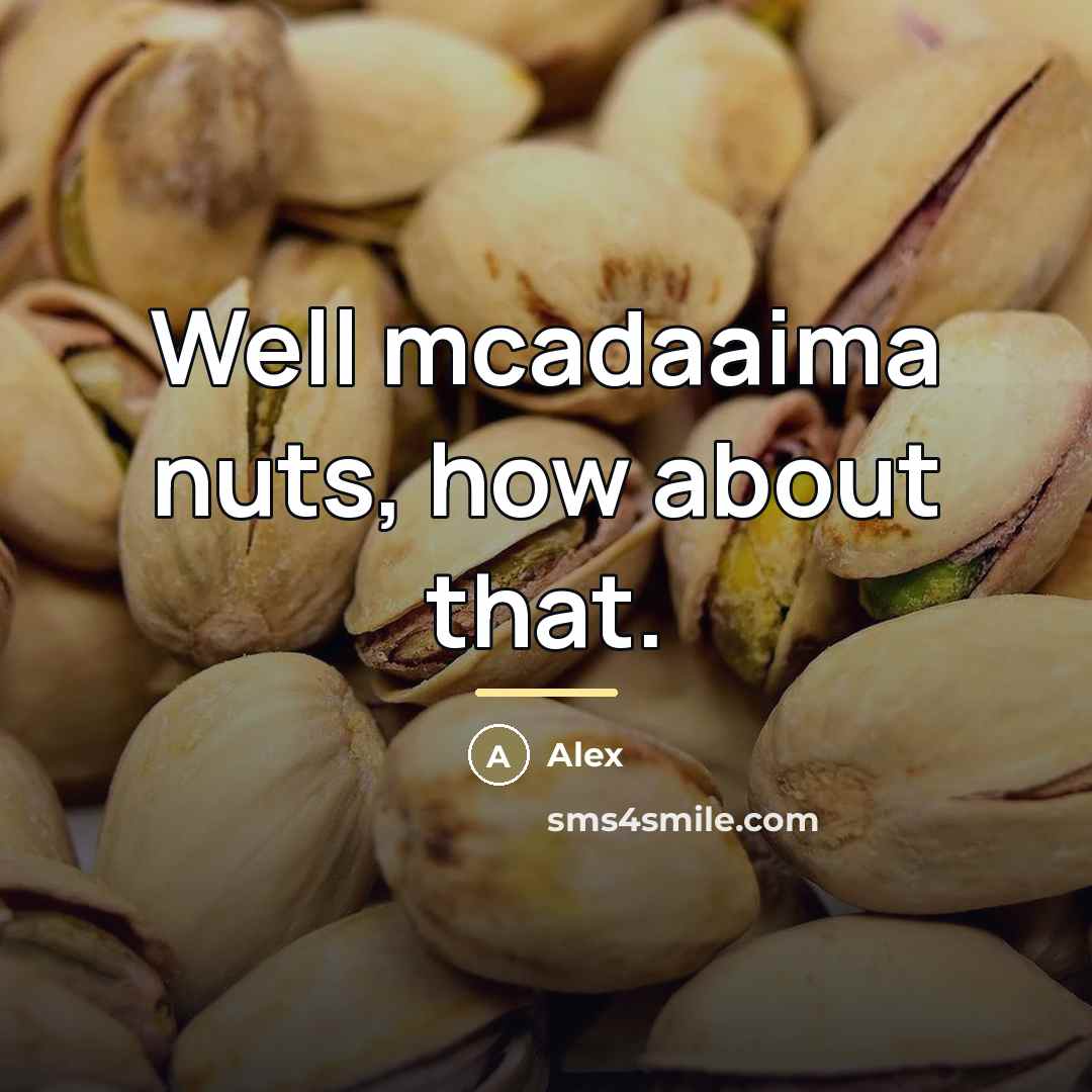 “Well mcadaaima nuts, how about that.…” quote by Alex