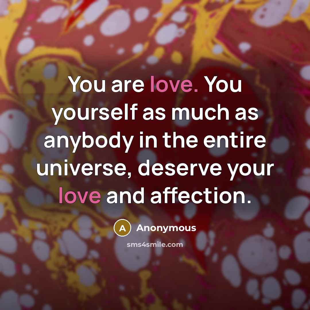 “You are love. You yourself as much as anybody in…” quote by Anonymous