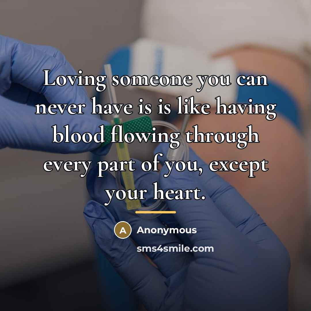 “Loving someone you can never have is is like having…” quote by Anonymous