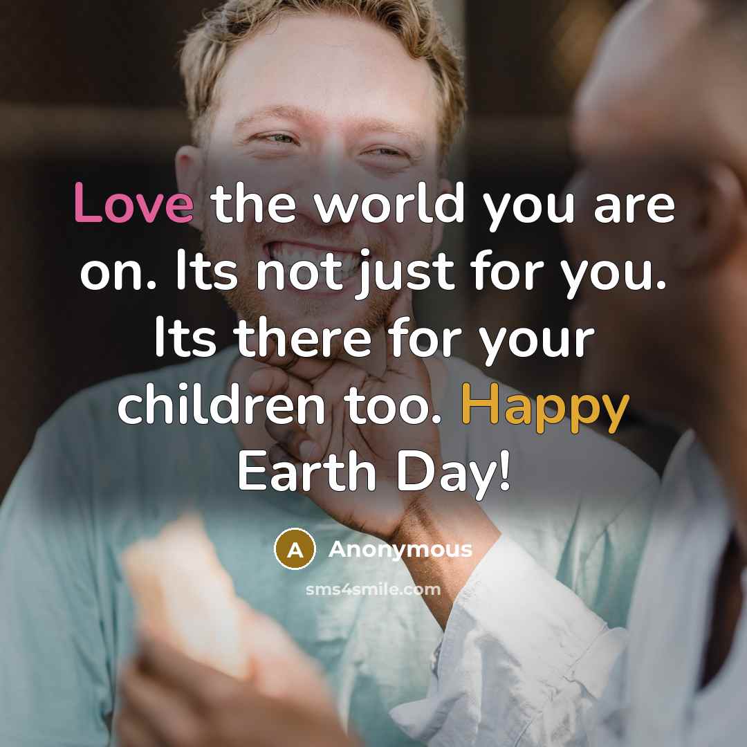“Love the world you are on. Its not just for…” quote by Anonymous