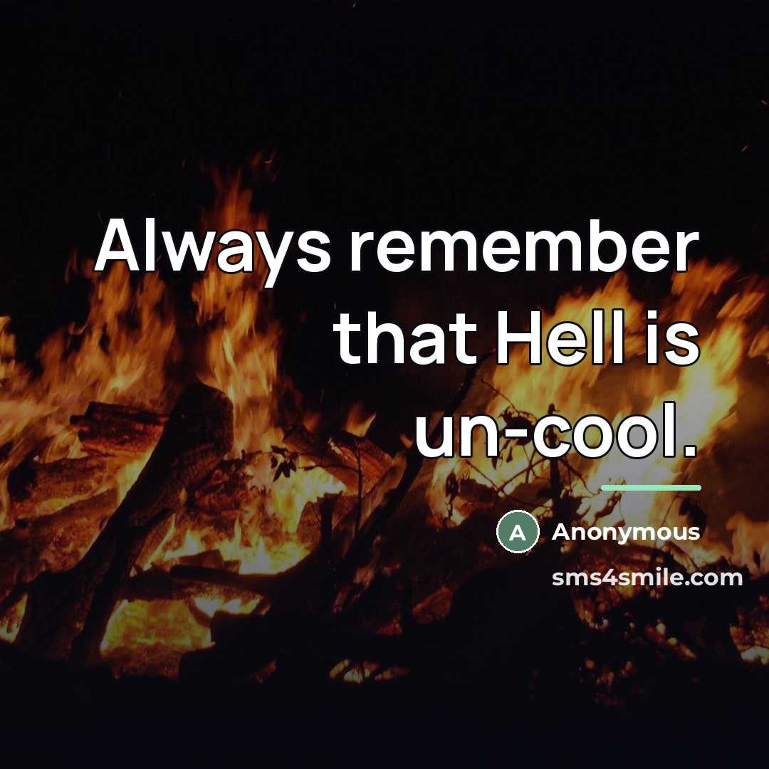 “Always remember that Hell is un-cool.…” quote by Anonymous
