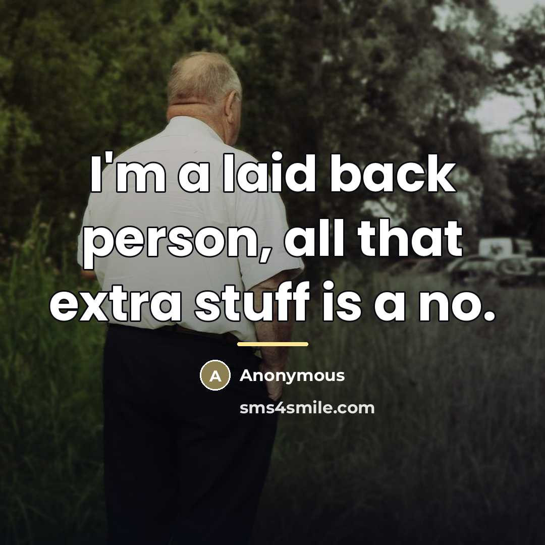 “I'm a laid back person, all that extra stuff is…” quote by Anonymous