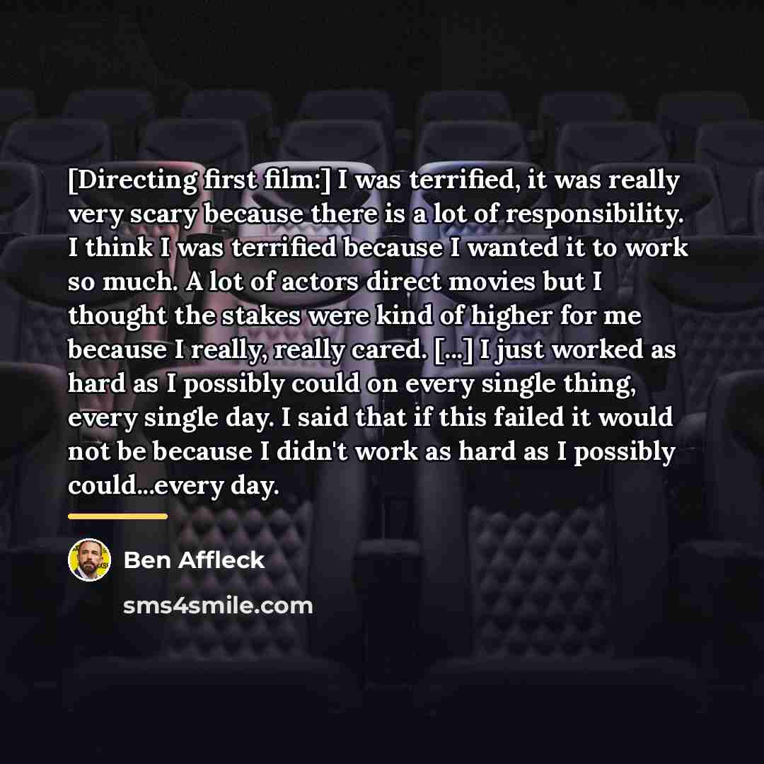 “[Directing first film:] I was terrified, it was really very…” quote by Ben Affleck