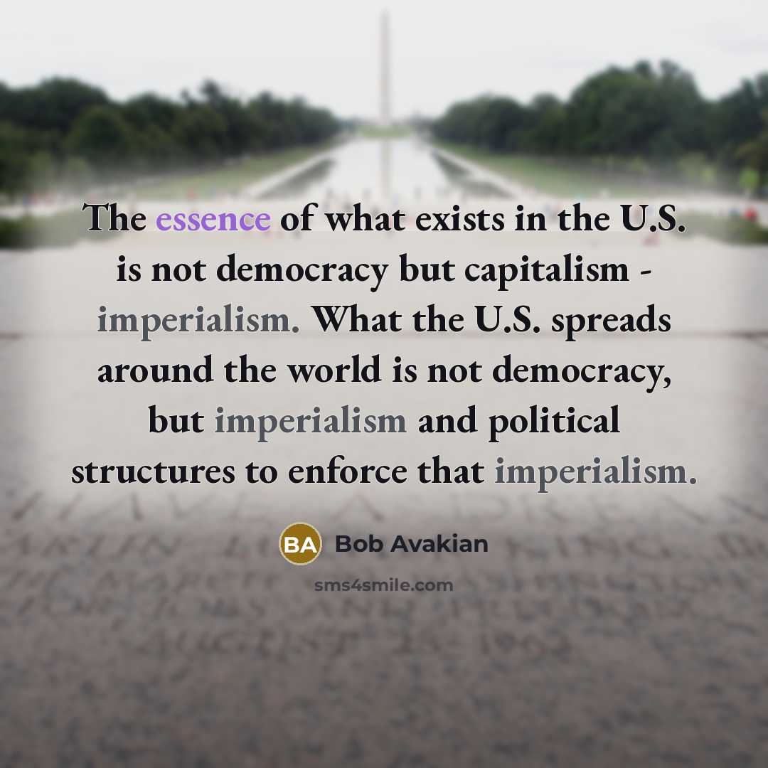 “The essence of what exists in the U.S. is not…” quote by Bob Avakian